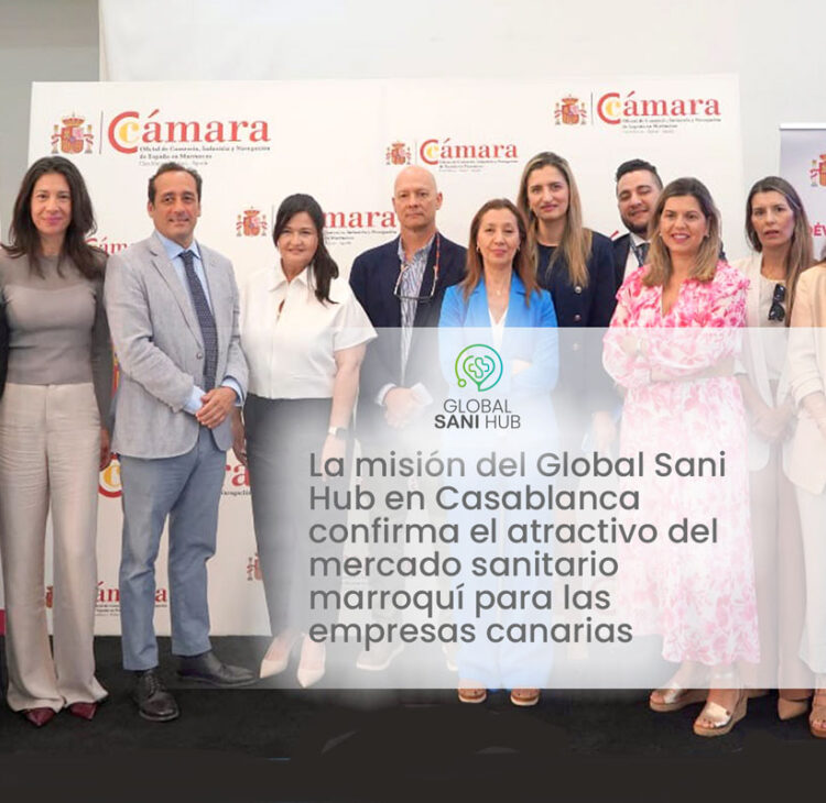 La misión del Global Sani Hub en Casablanca confirma el atractivo del mercado sanitario marroquí para las empresas canarias