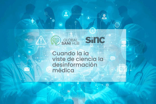 Cuando la ia viste de ciencia la desinformación médicaGlobalSaniHub, InnovaciónMédica, Innovacionsalud, MedicinaDelFuturo, Salud, saludnoticias, Telemedicina